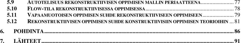 11 VAPAAMUOTOISEN OPPIMISEN SUHDE REKONSTRUKTIIVISEEN OPPIMISEEN... 79 5.