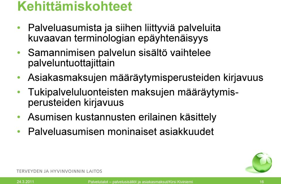 kirjavuus Tukipalveluluonteisten maksujen määräytymisperusteiden kirjavuus Asumisen kustannusten erilainen