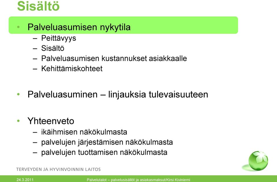 ikäihmisen näkökulmasta palvelujen järjestämisen näkökulmasta palvelujen