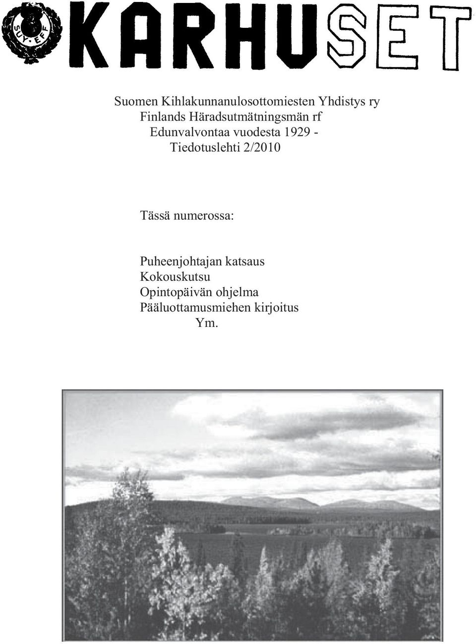 Tiedotuslehti 2/2010 Tässä numerossa: Puheenjohtajan