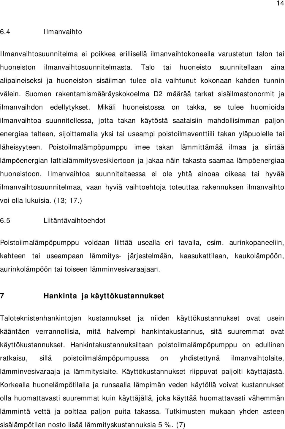 Suomen rakentamismääräyskokoelma D2 määrää tarkat sisäilmastonormit ja ilmanvaihdon edellytykset.