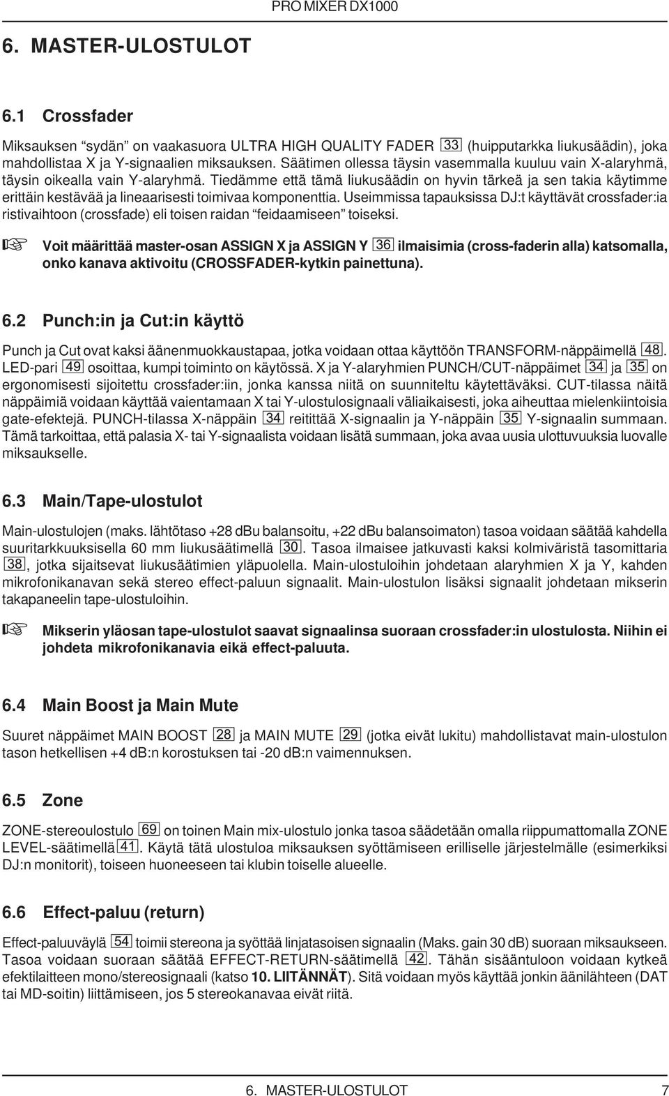 Tiedämme että tämä liukusäädin on hyvin tärkeä ja sen takia käytimme erittäin kestävää ja lineaarisesti toimivaa komponenttia.