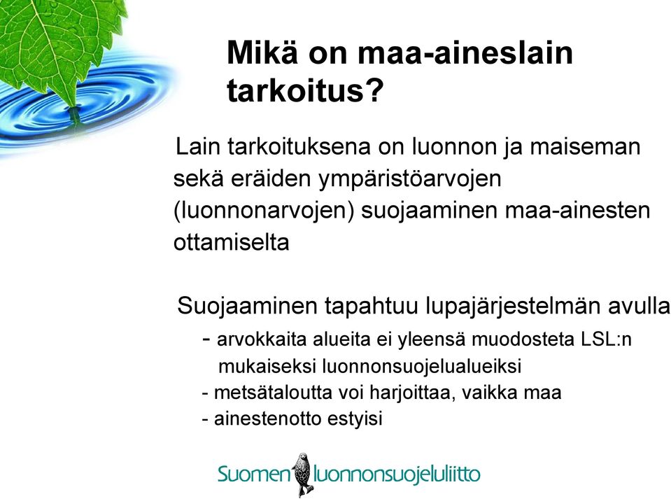 (luonnonarvojen) suojaaminen maa-ainesten ottamiselta Suojaaminen tapahtuu