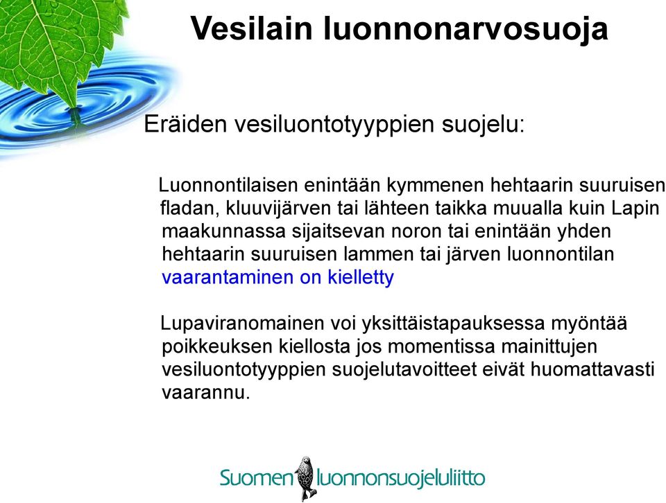 hehtaarin suuruisen lammen tai järven luonnontilan vaarantaminen on kielletty Lupaviranomainen voi