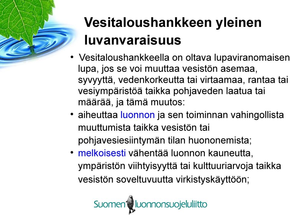 aiheuttaa luonnon ja sen toiminnan vahingollista muuttumista taikka vesistön tai pohjavesiesiintymän tilan huononemista;