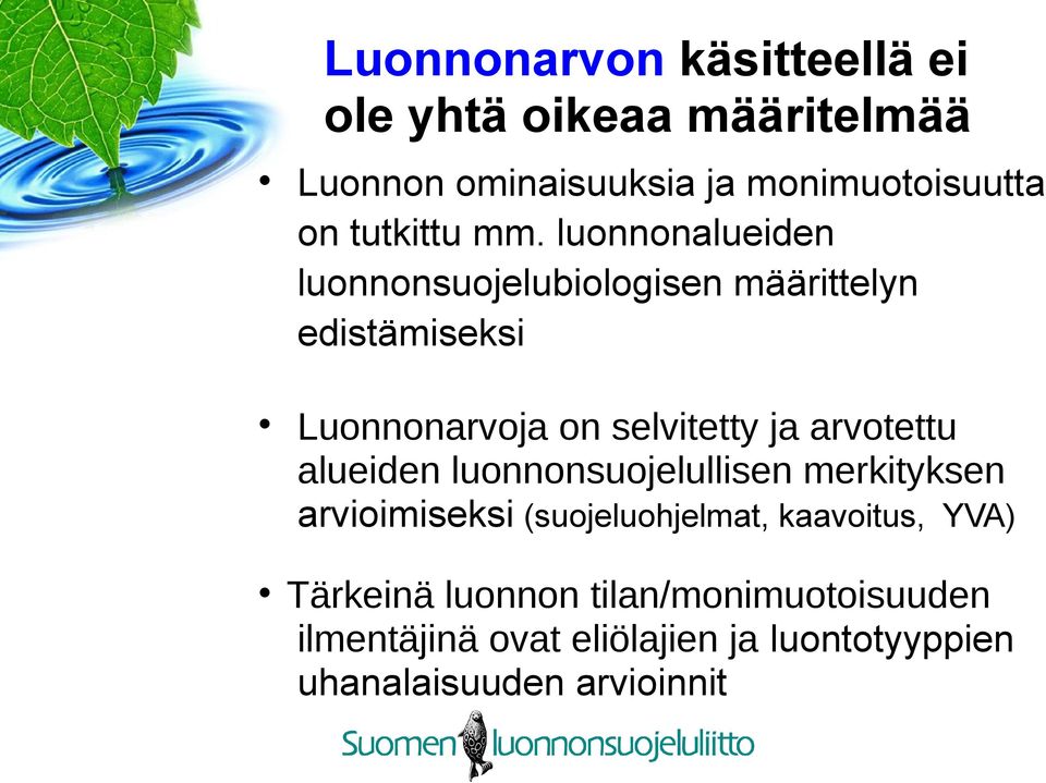 luonnonalueiden luonnonsuojelubiologisen määrittelyn edistämiseksi Luonnonarvoja on selvitetty ja