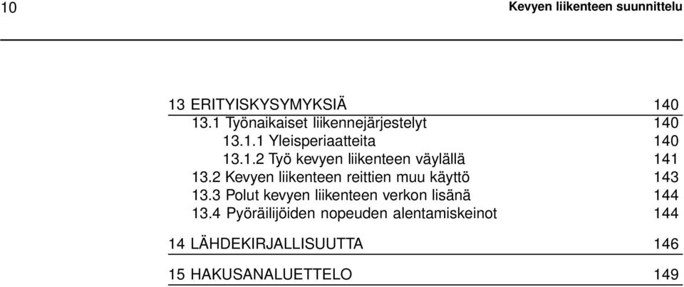 2 Kevyen liikenteen reittien muu käyttö 143 13.