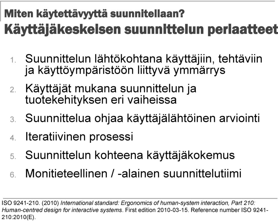 Suunnittelun lähtökohtana käyttäjiin, tehtäviin ja käyttöympäristöön liittyvä ymmärrys 2.