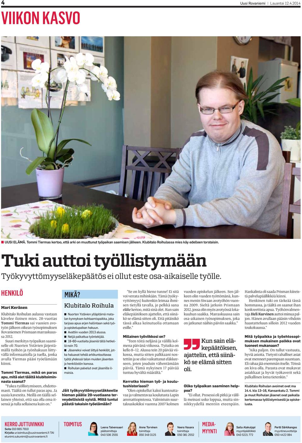 28-vuotias Tommi Tiermas sai vuosien avotyön jälkeen oikean työsopimuksen Rovaniemen Prismaan marraskuussa 2012.