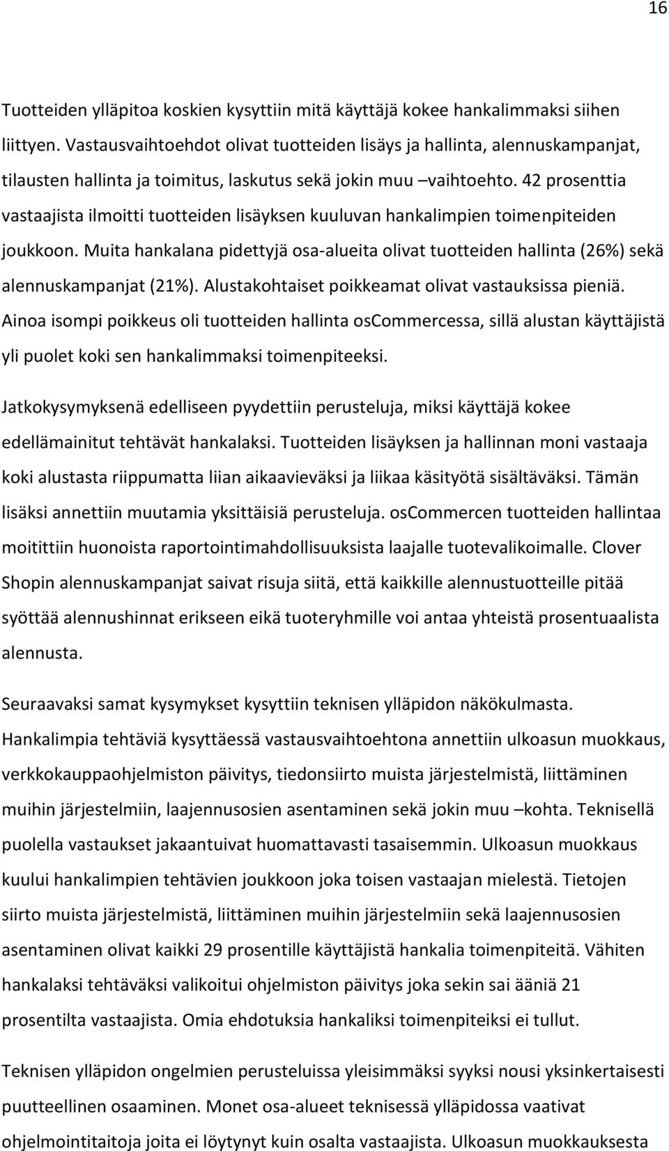 42 prosenttia vastaajista ilmoitti tuotteiden lisäyksen kuuluvan hankalimpien toimenpiteiden joukkoon.