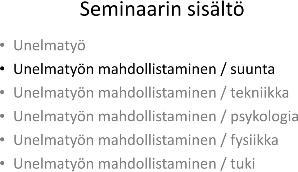 / tekniikka Unelmatyön mahdollistaminen / psykologia