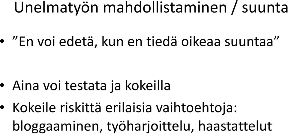 testata ja kokeilla Kokeile riskittä erilaisia