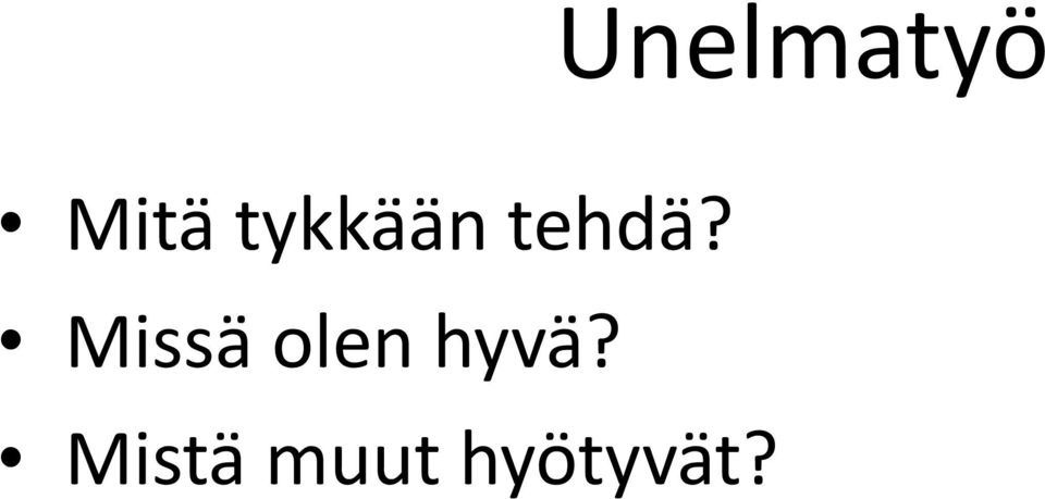 Missä olen hyvä?