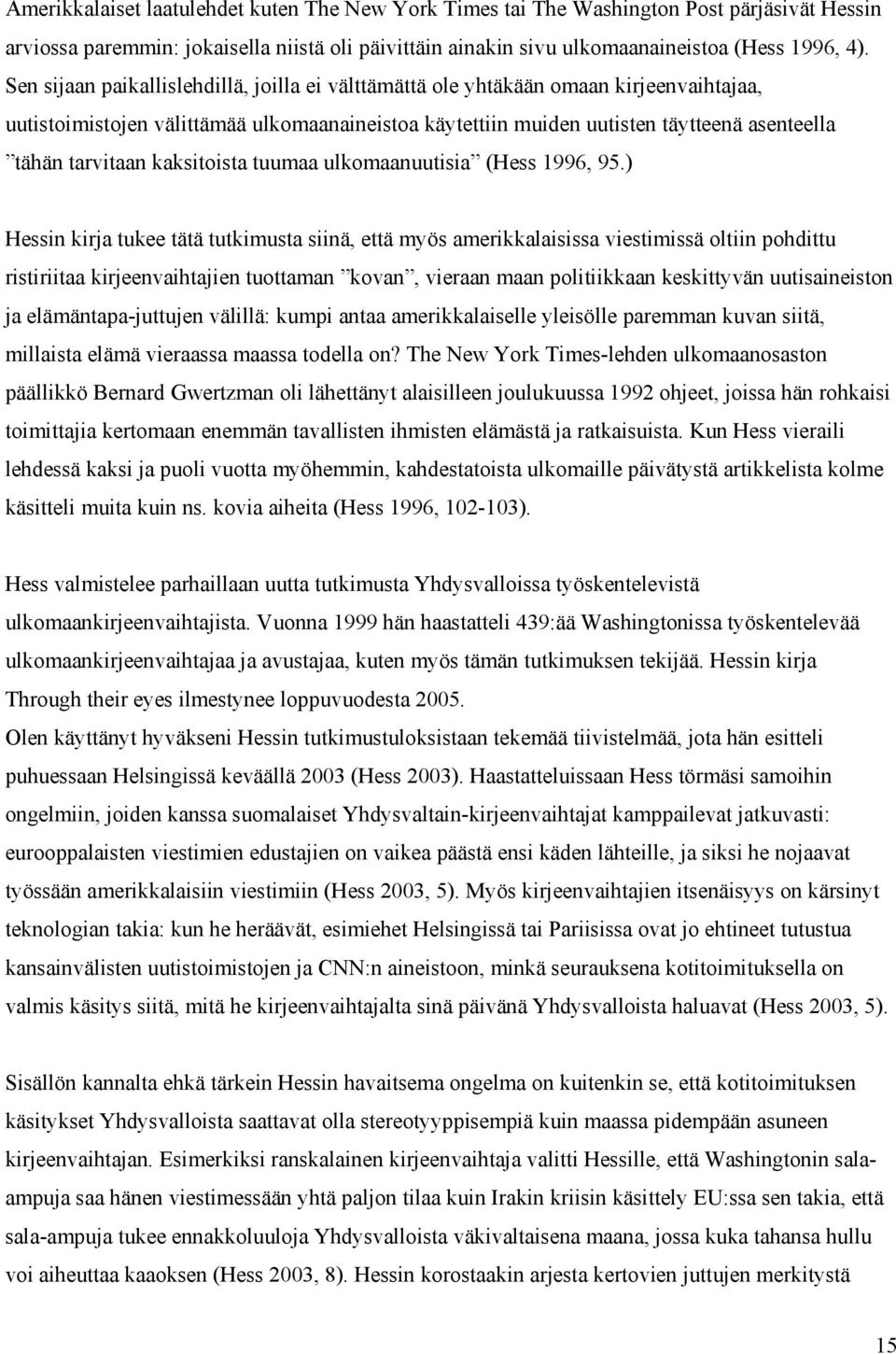 kaksitoista tuumaa ulkomaanuutisia (Hess 1996, 95.