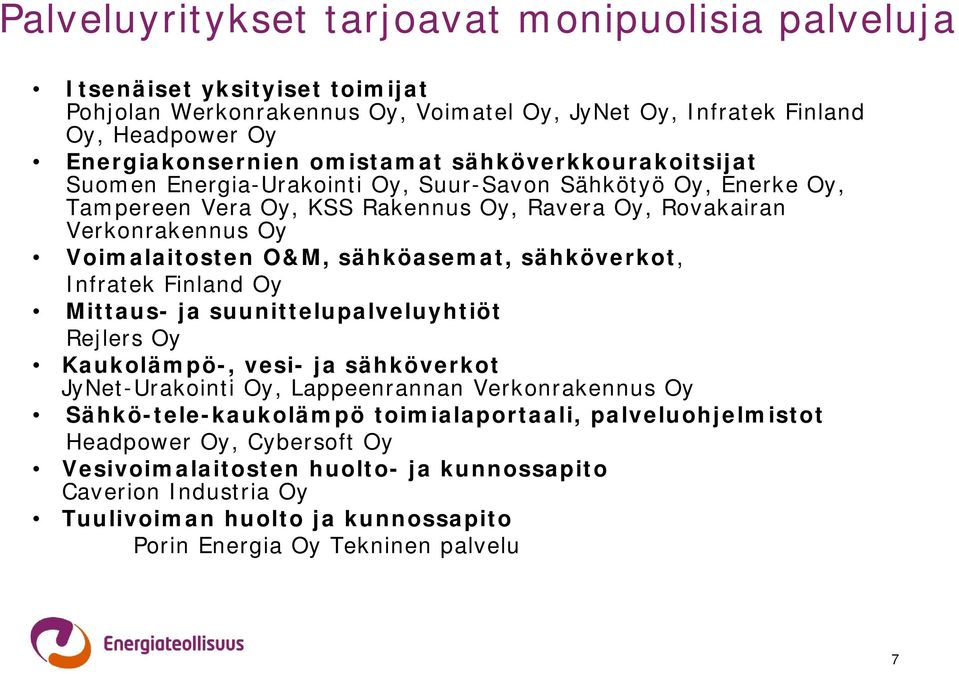 sähköasemat, sähköverkot, Infratek Finland Oy Mittaus- ja suunittelupalveluyhtiöt Rejlers Oy Kaukolämpö-, vesi- ja sähköverkot JyNet-Urakointi Oy, Lappeenrannan Verkonrakennus Oy