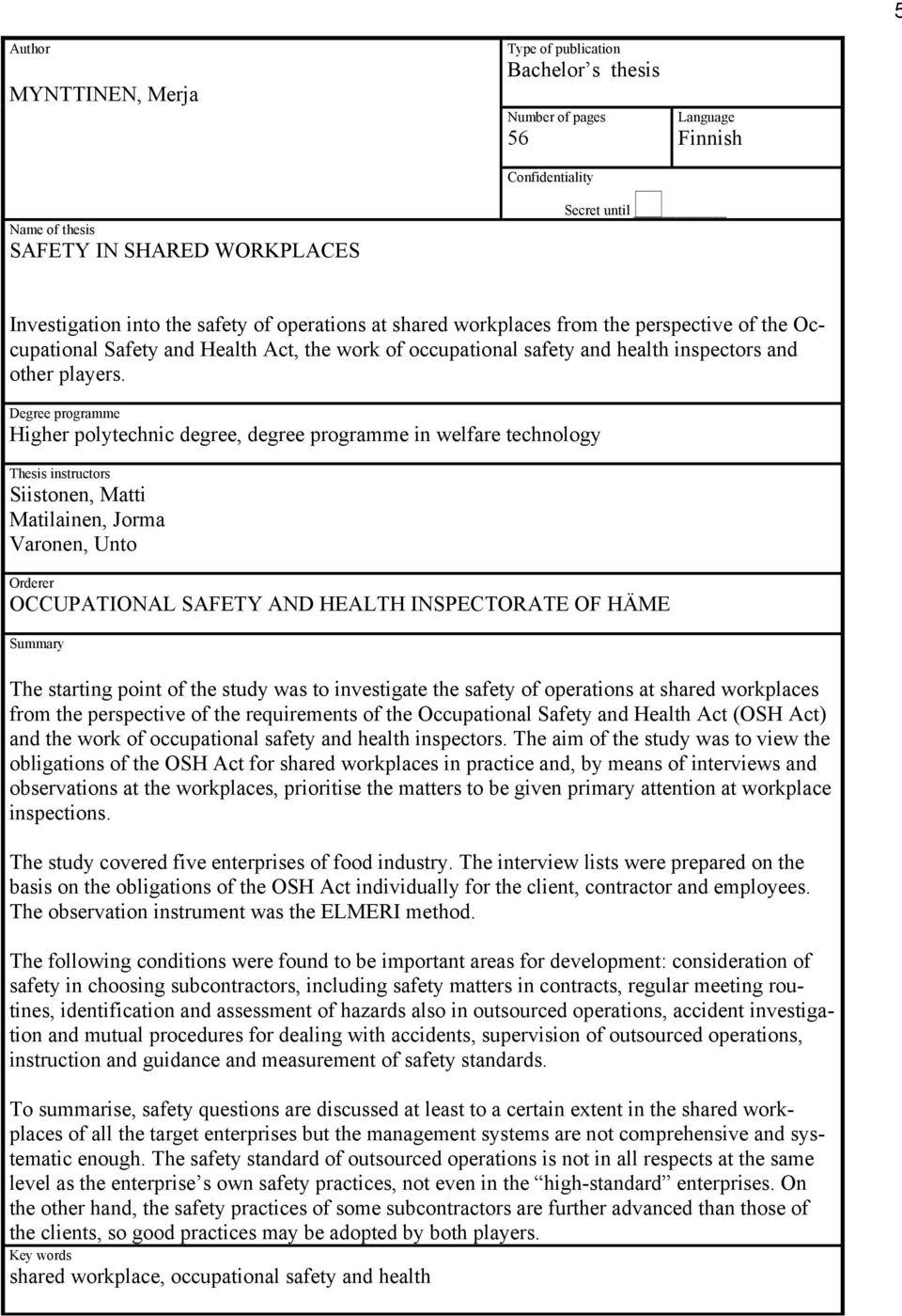 Degree programme Higher polytechnic degree, degree programme in welfare technology Thesis instructors Siistonen, Matti Matilainen, Jorma Varonen, Unto Orderer OCCUPATIONAL SAFETY AND HEALTH