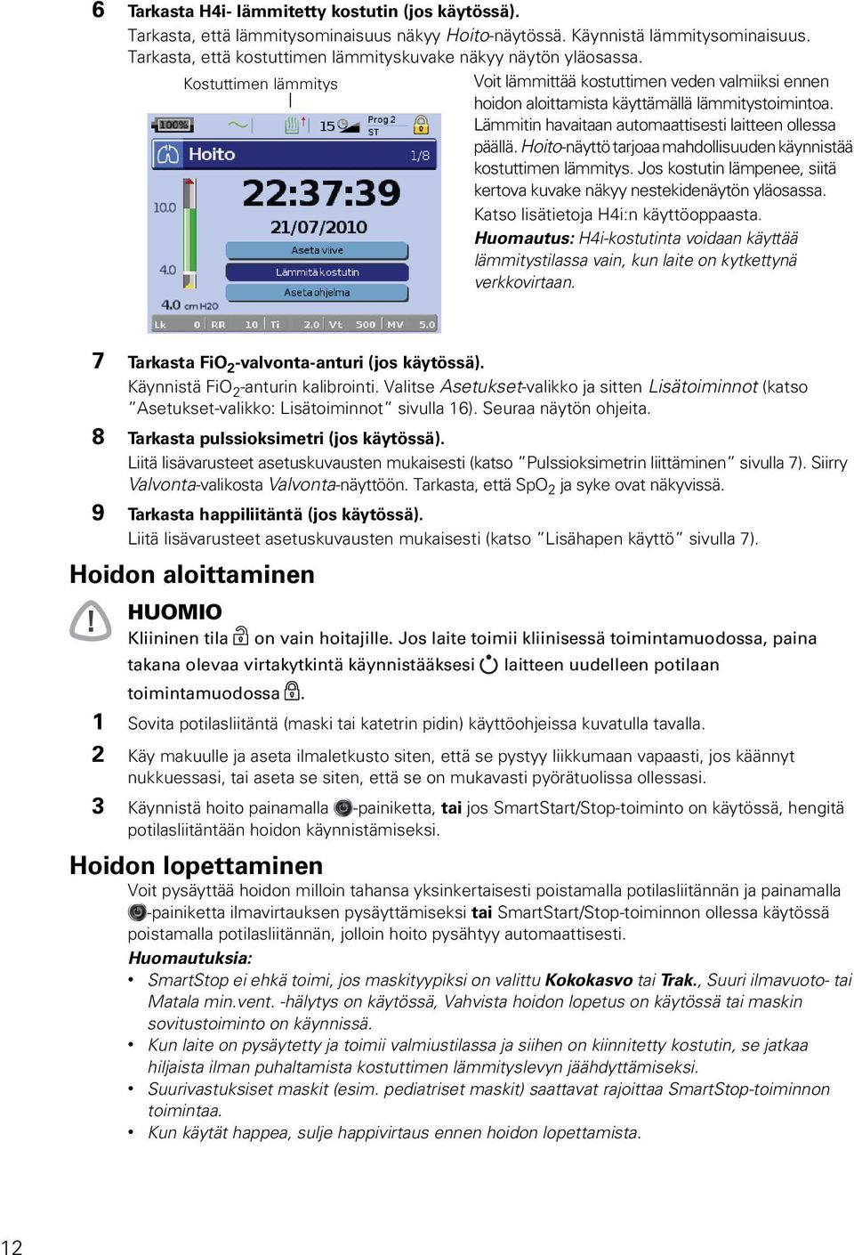 Lämmitin havaitaan automaattisesti laitteen ollessa päällä. Hoito-näyttö tarjoaa mahdollisuuden käynnistää kostuttimen lämmitys.