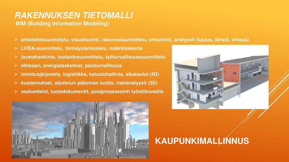 työturvallisuussuunnittelu elinkaari, energialaskelmat, paloturvallisuus toimitusjärjestely, logistiikka, kalustohallinta, aikataulut