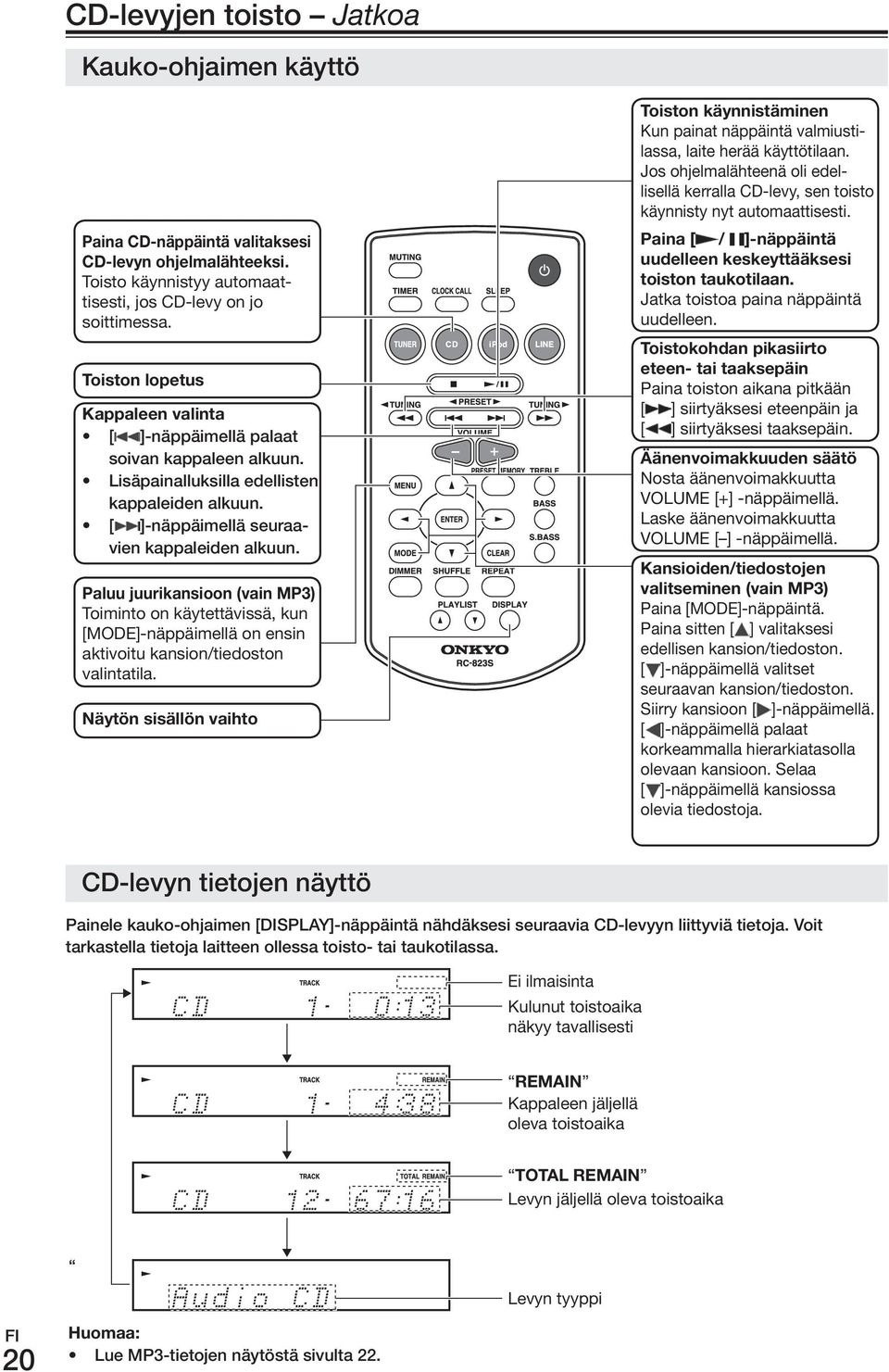 mP3) Toiminto on käytettävissä, kun [MODE]-näppäimellä on ensin aktivoitu kansion/tiedoston valintatila. Näytön.sisällön.vaihto Toiston.