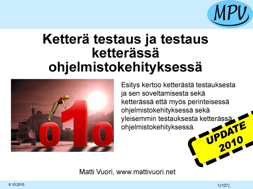 myös perinteisessä ohjelmistokehityksessä sekä yleisemmin testauksesta