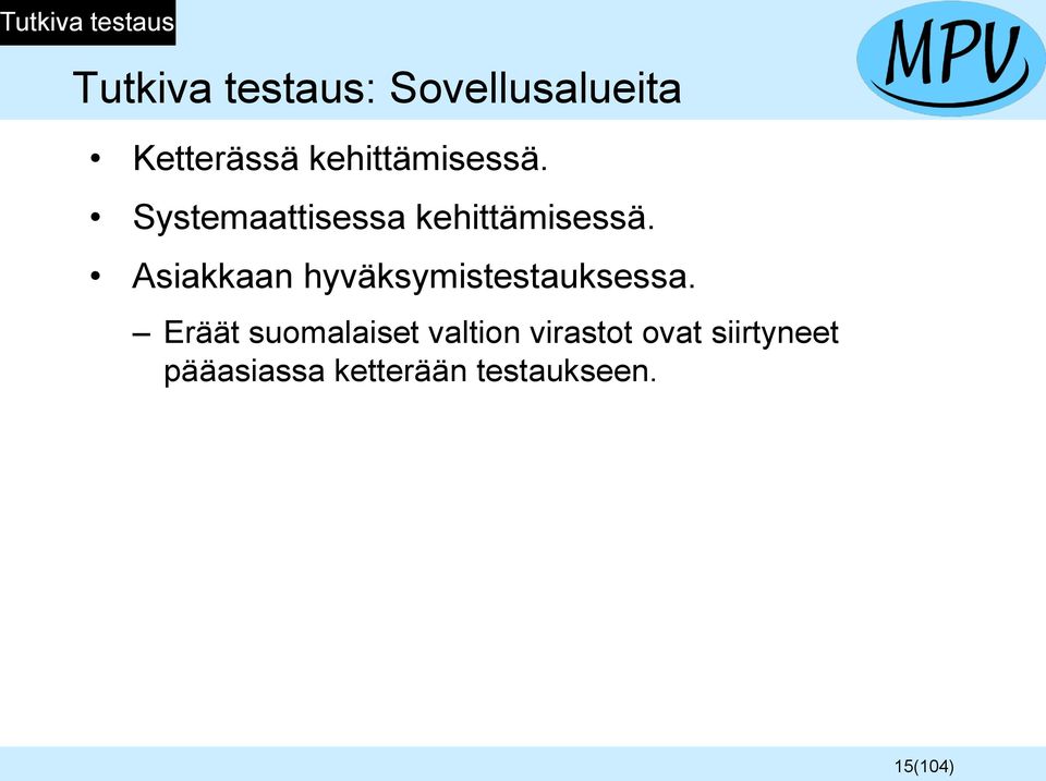 Asiakkaan hyväksymistestauksessa.