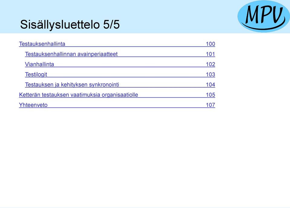 102 Testilogit 103 Testauksen ja kehityksen synkronointi