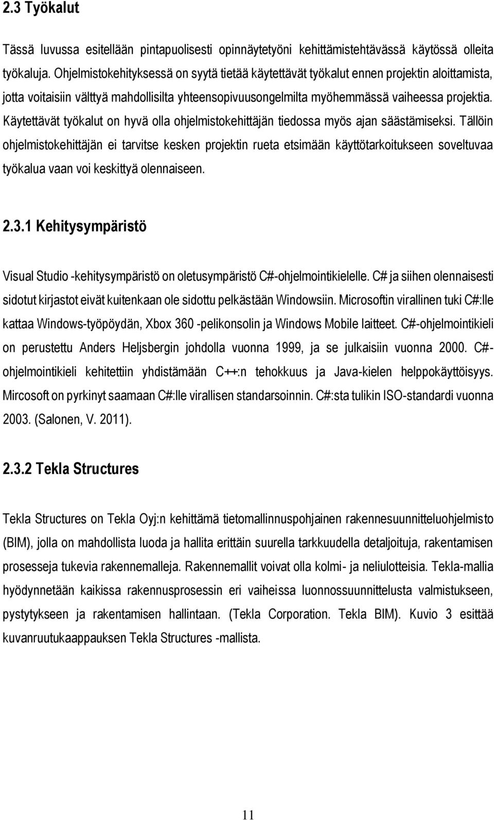 Käytettävät työkalut on hyvä olla ohjelmistokehittäjän tiedossa myös ajan säästämiseksi.