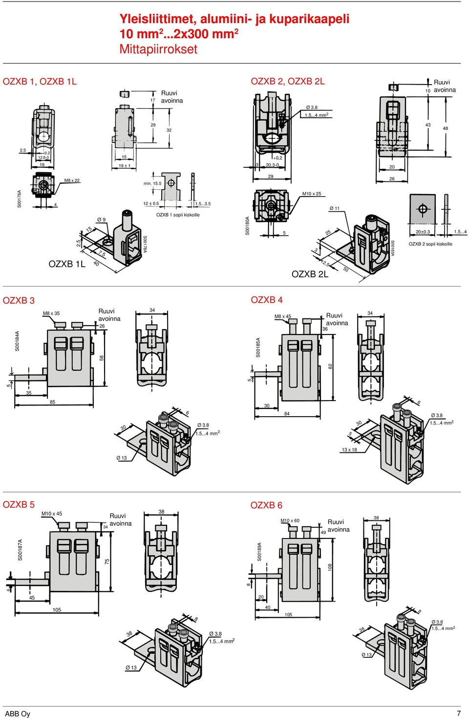 OZXB 1L 40 7. S0017A 3 12, OZXB 2L 0 S0013A OZXB 2 sopii kiskoille OZXB 3 S0014A M x 3 2 34 OZXB 4 S001A M x 4 3 34 2 3 30 Ø 3. 1...4 mm 2 30 4 30 Ø 3.