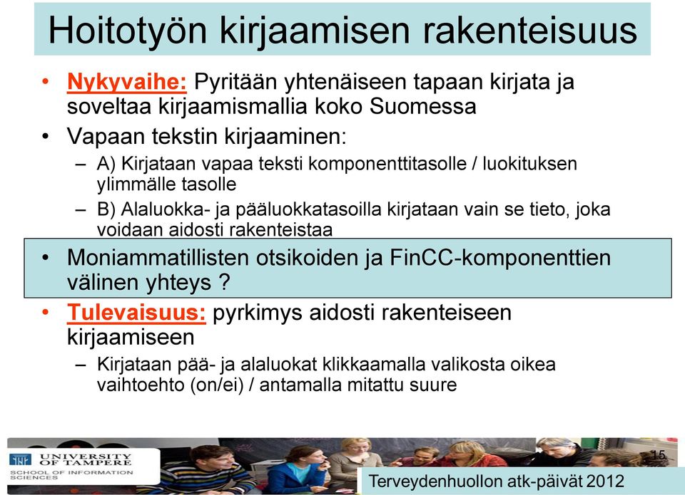 se tieto, joka voidaan aidosti rakenteistaa Moniammatillisten otsikoiden ja FinCC-komponenttien välinen yhteys?