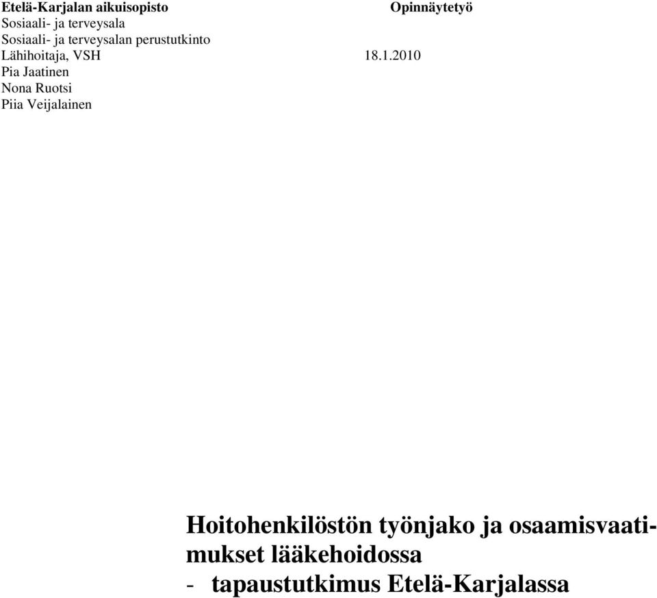 .1.2010 Pia Jaatinen Nona Ruotsi Piia Veijalainen