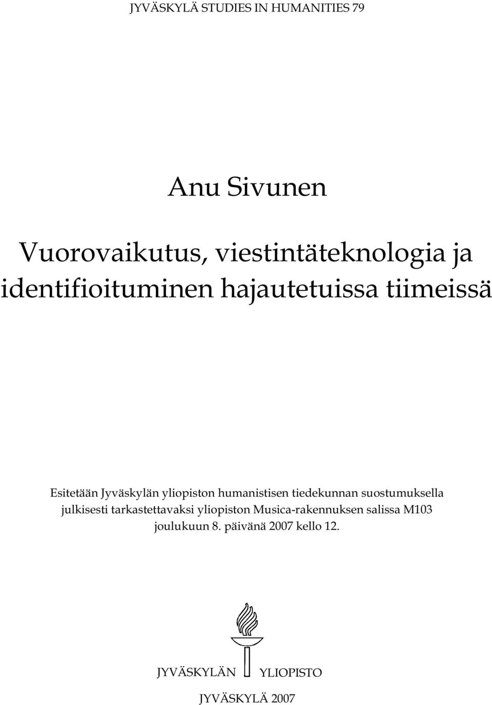 humanistisen tiedekunnan suostumuksella julkisesti tarkastettavaksi yliopiston