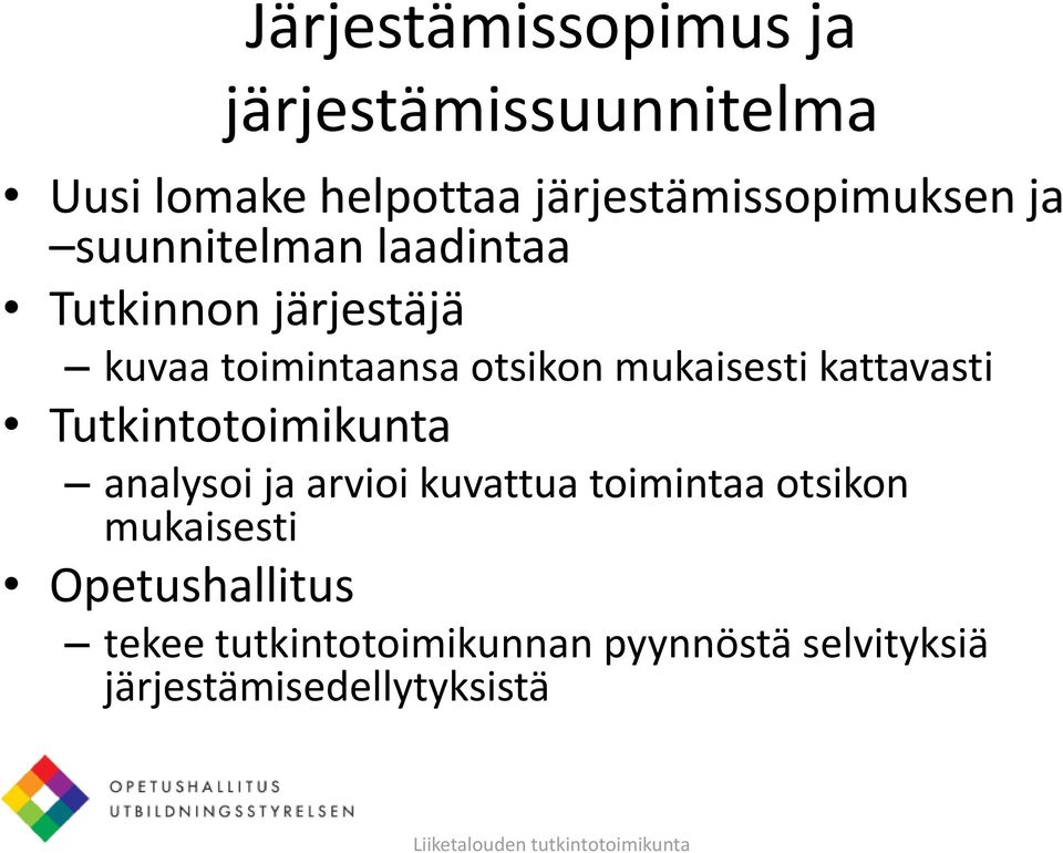 otsikon mukaisesti kattavasti Tutkintotoimikunta analysoi ja arvioi kuvattua toimintaa