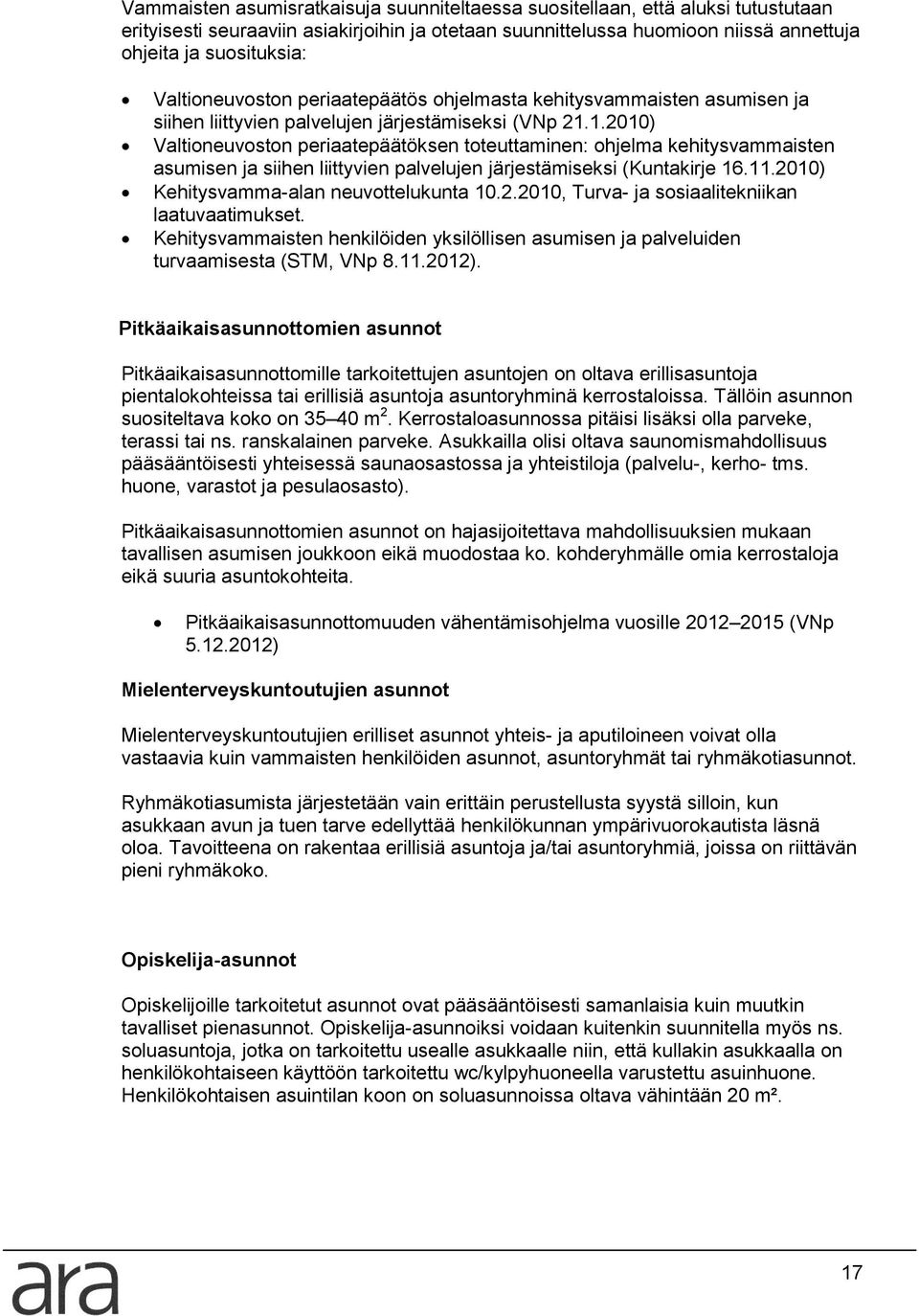 1.2010) Valtioneuvoston periaatepäätöksen toteuttaminen: ohjelma kehitysvammaisten asumisen ja siihen liittyvien palvelujen järjestämiseksi (Kuntakirje 16.11.