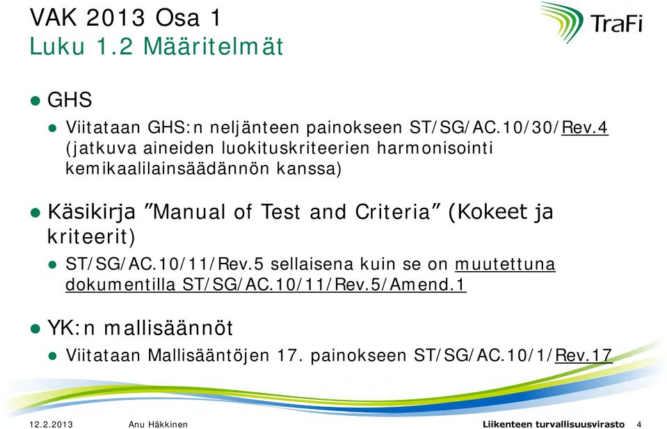 Criteria (Kokeet ja kriteerit) ST/SG/AC.10/11/Rev.5 sellaisena kuin se on muutettuna dokumentilla ST/SG/AC.10/11/Rev.5/Amend.