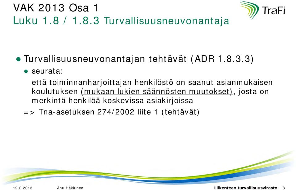 (mukaan lukien säännösten muutokset), josta on merkintä henkilöä koskevissa asiakirjoissa =>