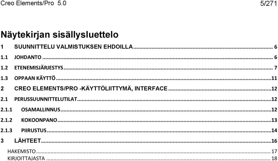 .. 6 1.2 ETENEMISJÄRJESTYS... 7 1.3 OPPAAN KÄYTTÖ.