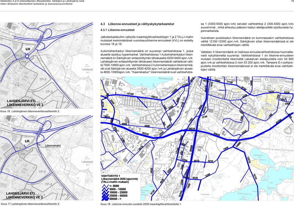 Vaihtoehdossa 1 Automiehenkadun liikennemäärä on Särkijärven eritasoliittymän lähialueella 4200-6400 ajon./vrk.