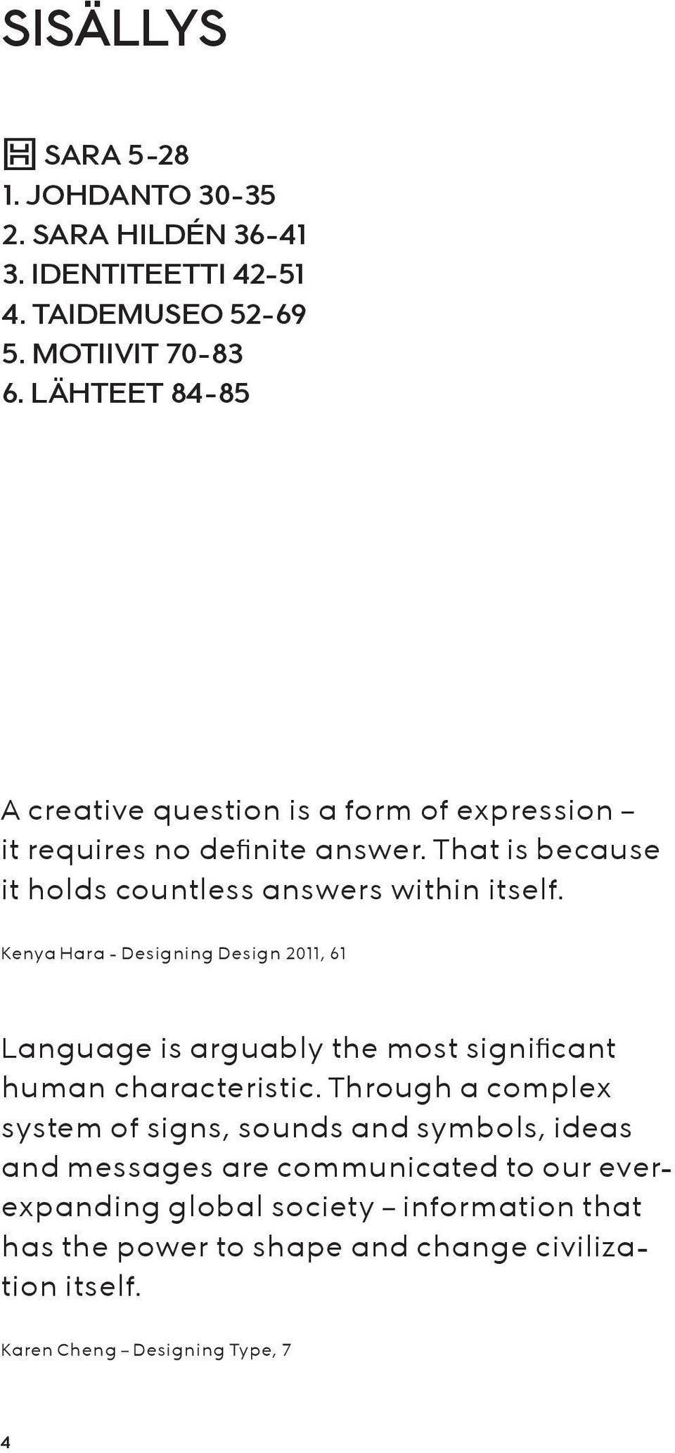 Kenya Hara - Designing Design 2011, 61 Language is arguably the most significant human characteristic.
