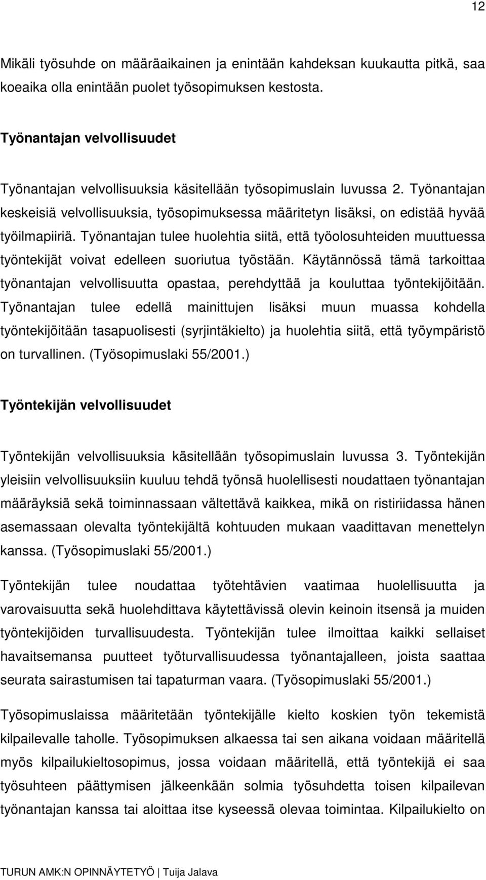 Työnantajan tulee huolehtia siitä, että työolosuhteiden muuttuessa työntekijät voivat edelleen suoriutua työstään.