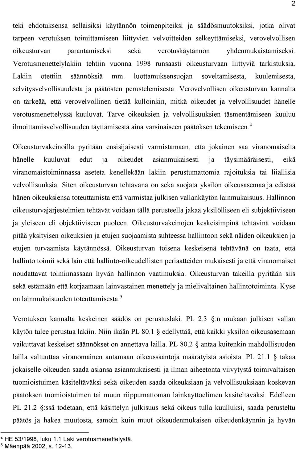 luottamuksensuojan soveltamisesta, kuulemisesta, selvitysvelvollisuudesta ja päätösten perustelemisesta.