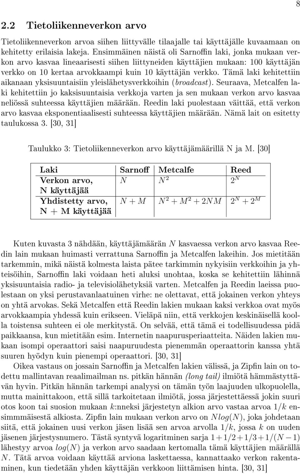 Tämä laki kehitettiin aikanaan yksisuuntaisiin yleislähetysverkkoihin (broadcast).