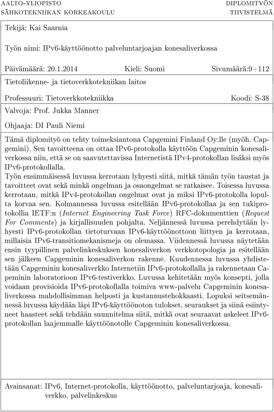 Jukka Manner Ohjaaja: DI Pauli Niemi Tämä diplomityö on tehty toimeksiantona Capgemini Finland Oy:lle (myöh. Capgemini).