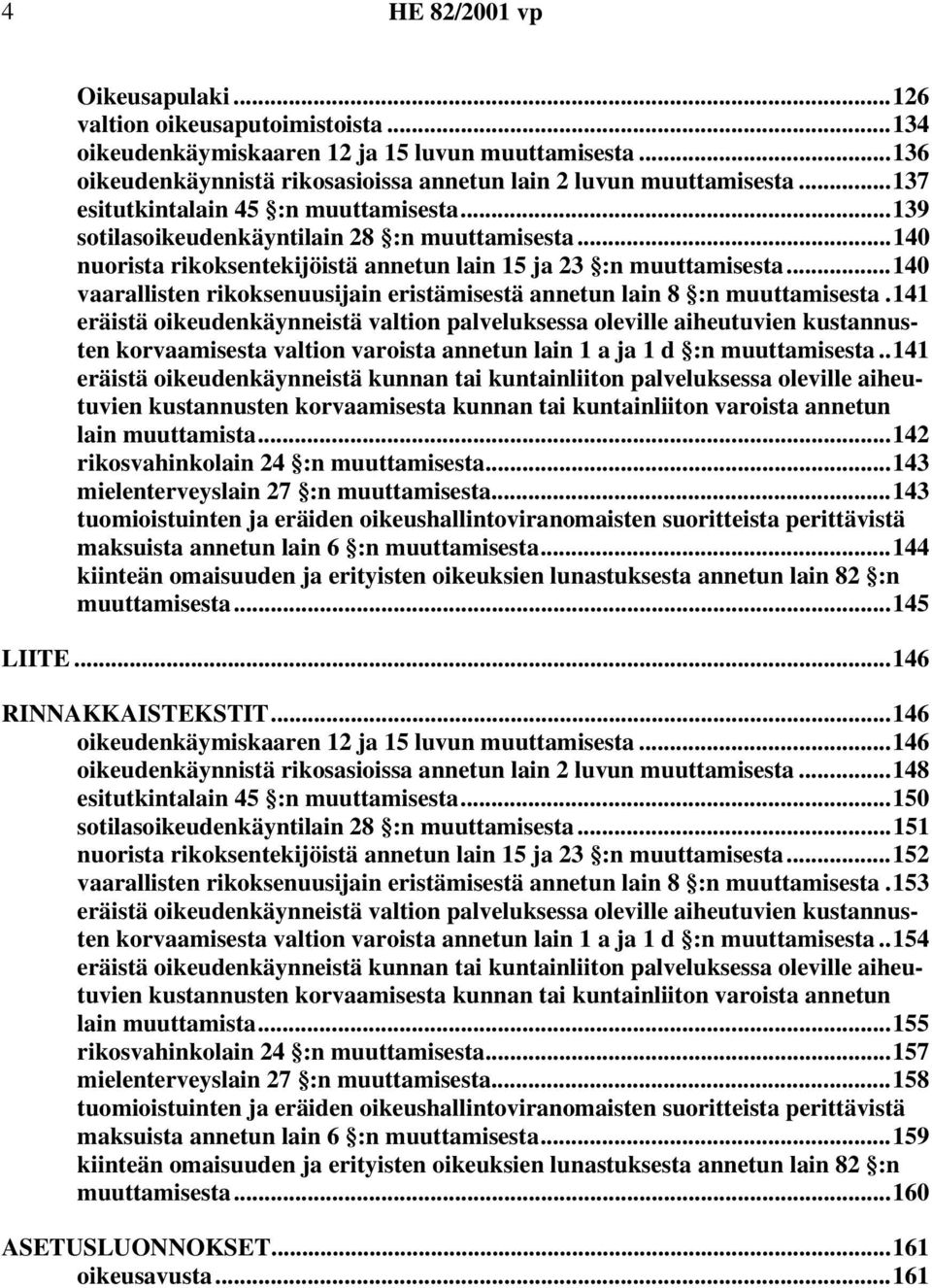 ..140 vaarallisten rikoksenuusijain eristämisestä annetun lain 8 :n muuttamisesta.