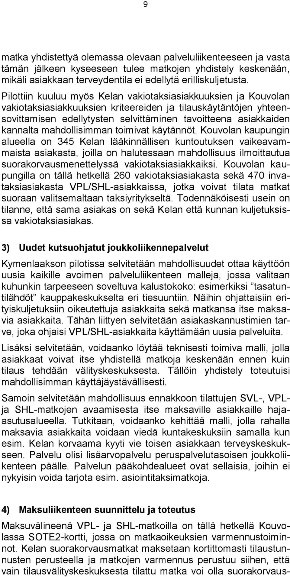 kannalta mahdollisimman toimivat käytännöt.