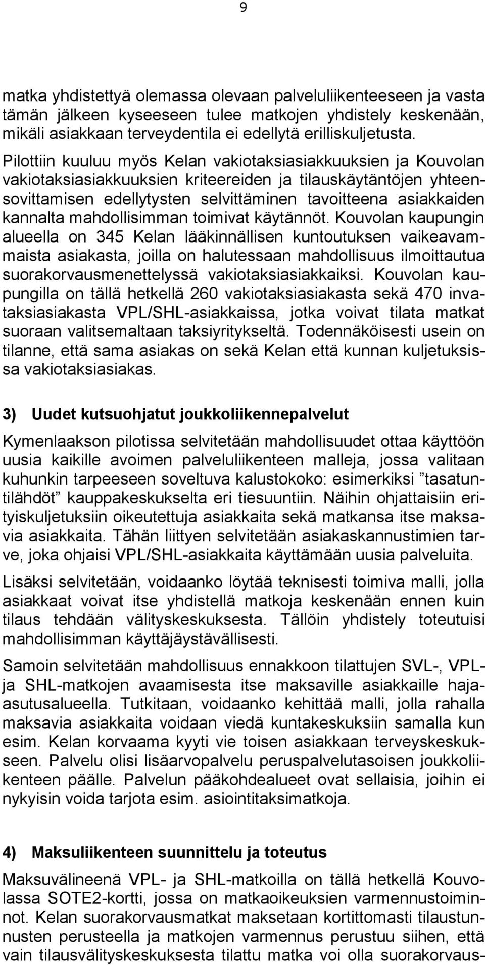 kannalta mahdollisimman toimivat käytännöt.