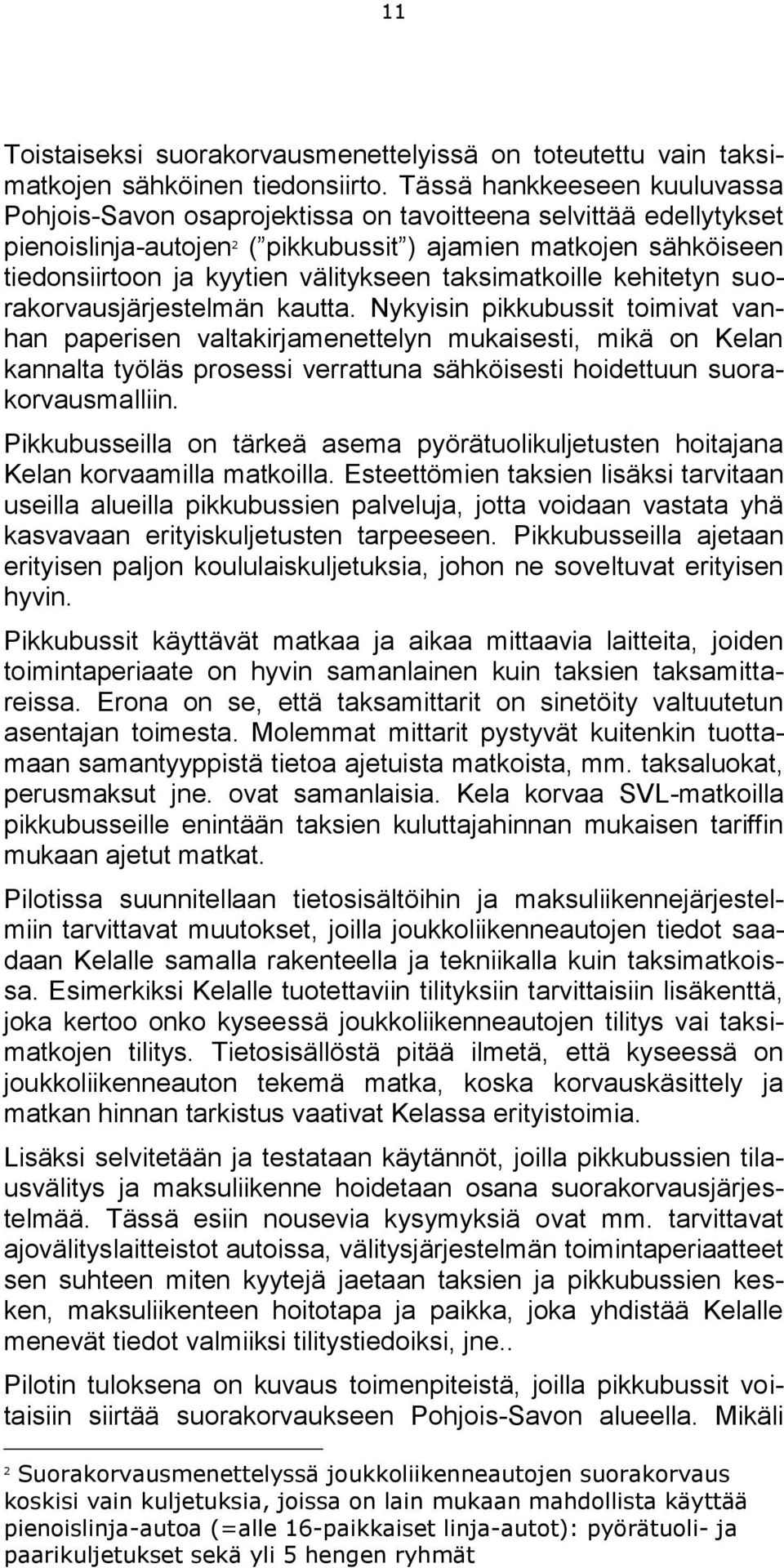 välitykseen taksimatkoille kehitetyn suorakorvausjärjestelmän kautta.