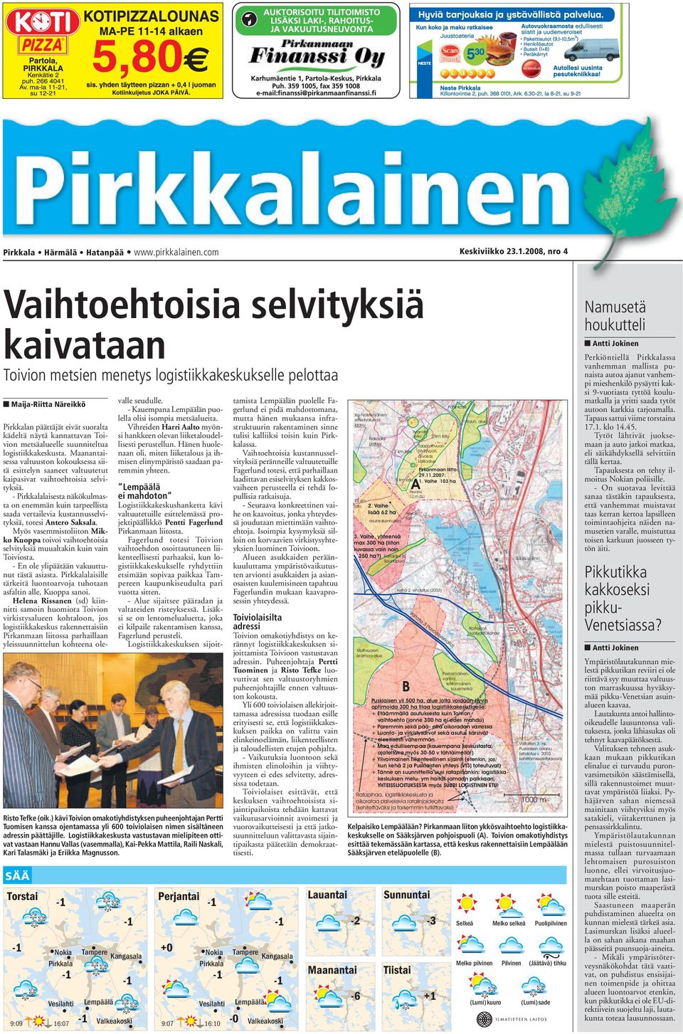 metsäalueelle suunniteltua logistiikkakeskusta. Maanantaisessa valtuuston kokouksessa siitä esittelyn saaneet valtuutetut kaipasivat vaihtoehtoisia selvityksiä.