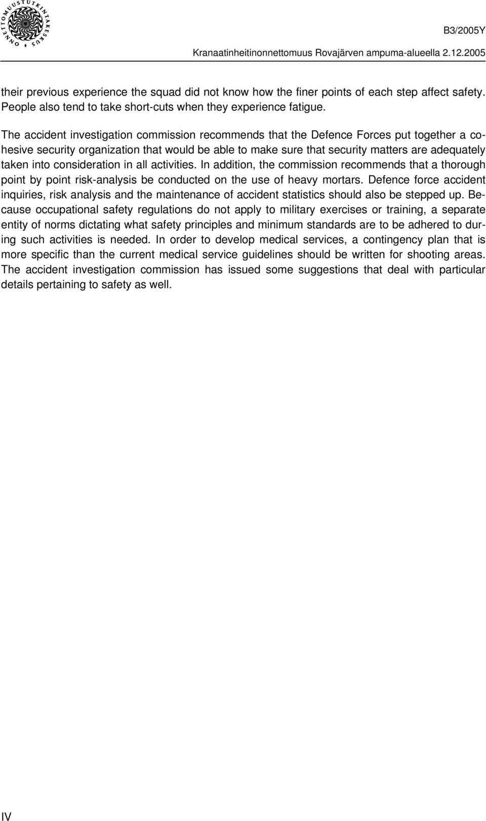 consideration in all activities. In addition, the commission recommends that a thorough point by point risk-analysis be conducted on the use of heavy mortars.