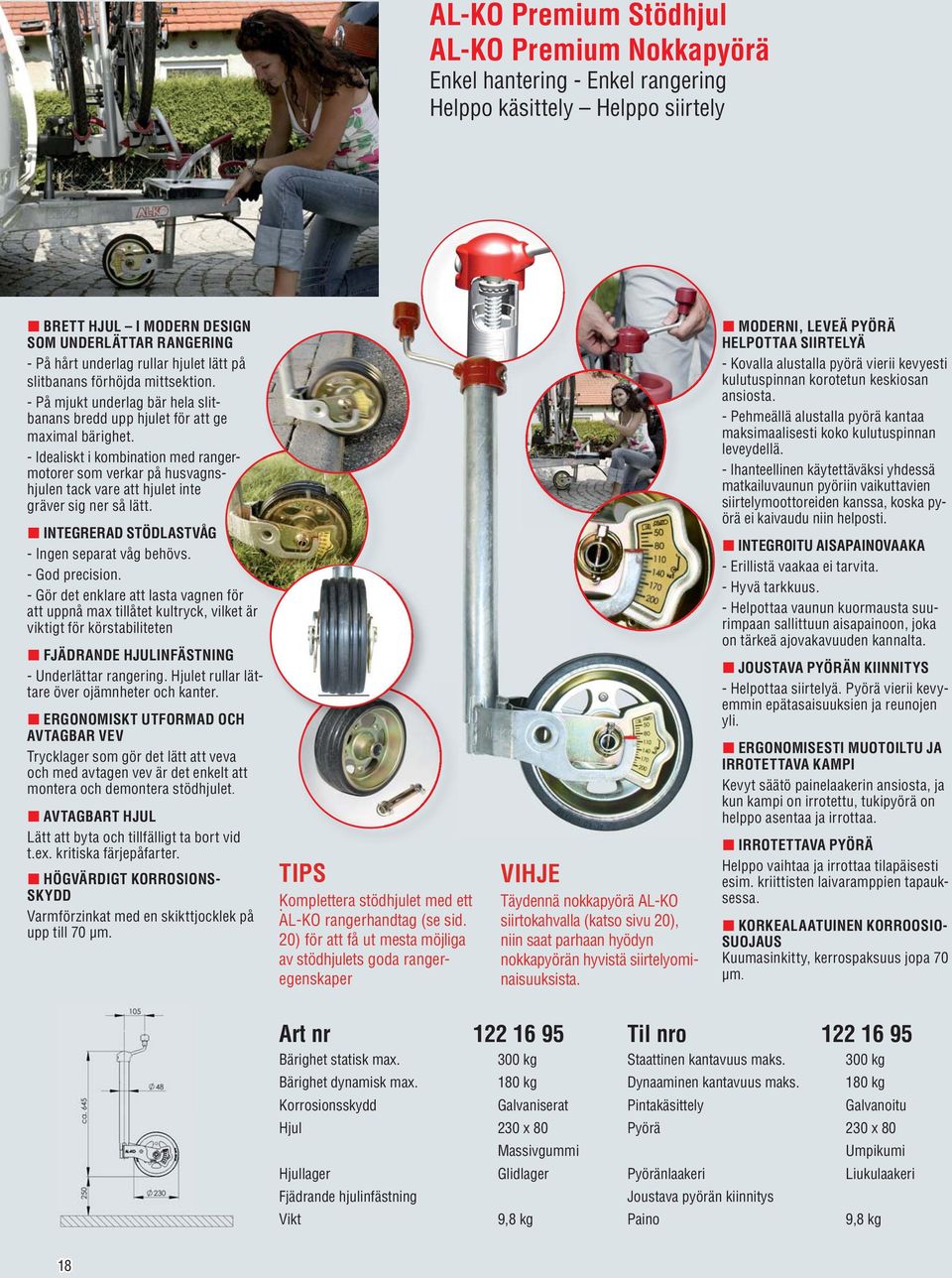 - Idealiskt i kombination med ranger- motorer som verkar på husvagns- hjulen tack vare att hjulet inte gräver sig ner så lätt. INTEGRERAD STÖDLASTVÅG - Ingen separat våg behövs. - God precision.