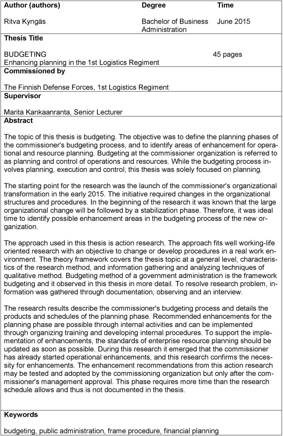 The objective was to define the planning phases of the commissioner's budgeting process, and to identify areas of enhancement for operational and resource planning.